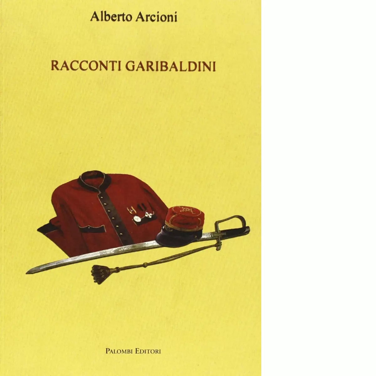 Racconti garibaldini di Alberto Arcioni