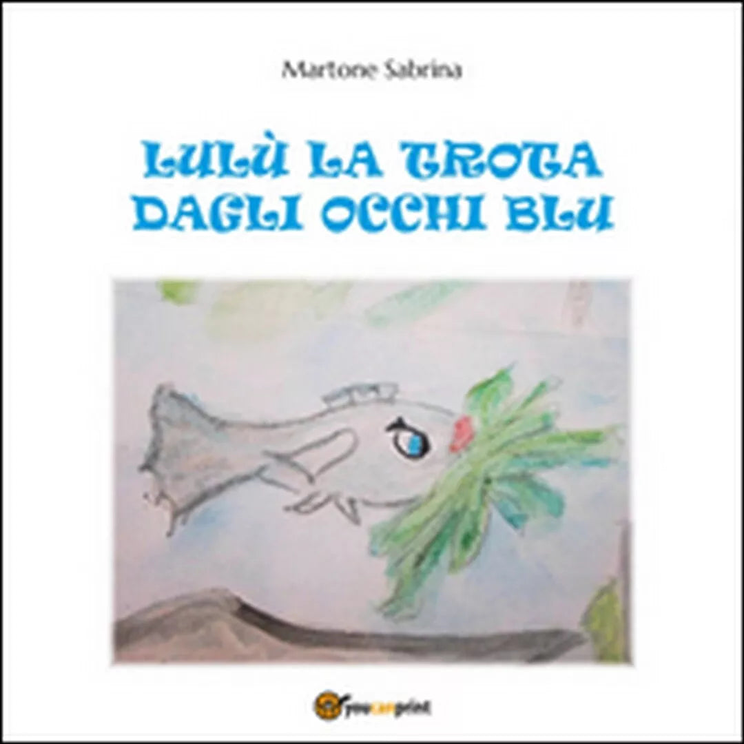Lulu la trota dagli occhi blu di Sabrina Martone, 2015, Youcanprint