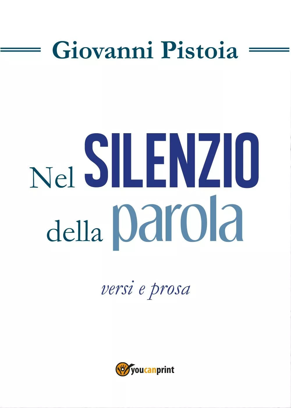 Nel silenzio della parola di Giovanni Pistoia, 2017, Youcanprint