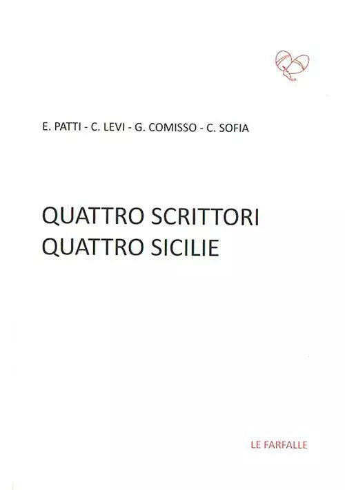Quattro scrittori quattro Sicilie di D. Stazzone, 2015, Edizioni Le Farfalle