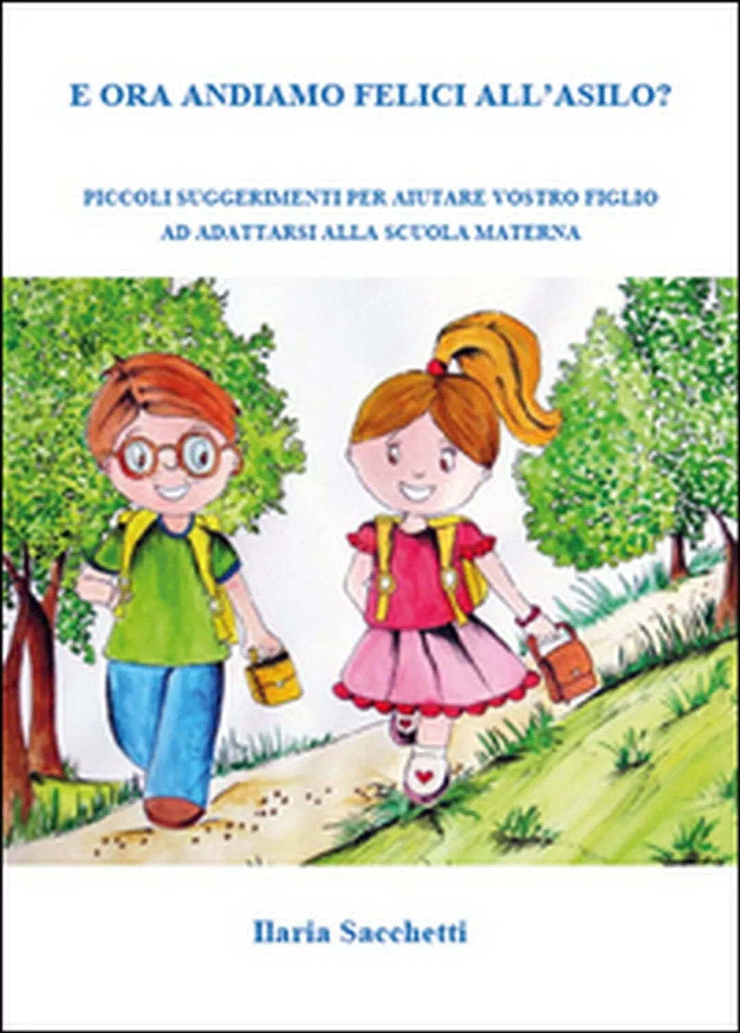 E ora andiamo felici all’asilo? di Ilaria Sacchetti, 2014, Youcanprint