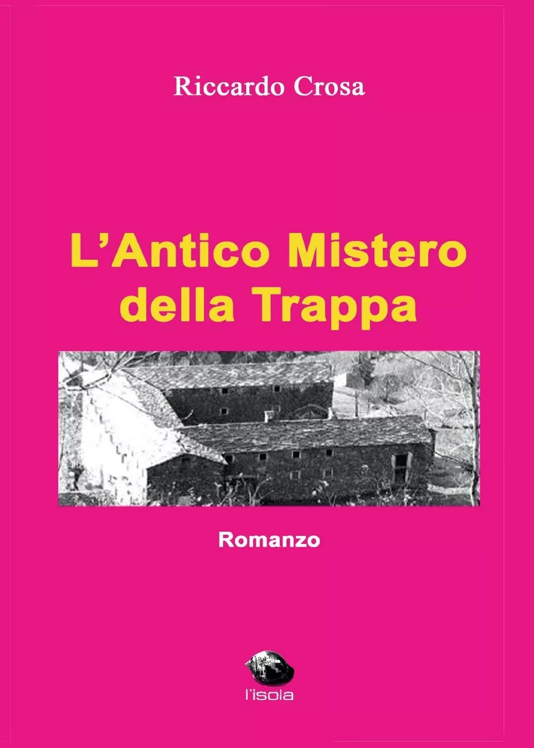 L’Antico Mistero della Trappa di Riccardo Crosa, 2016, Youcanprint