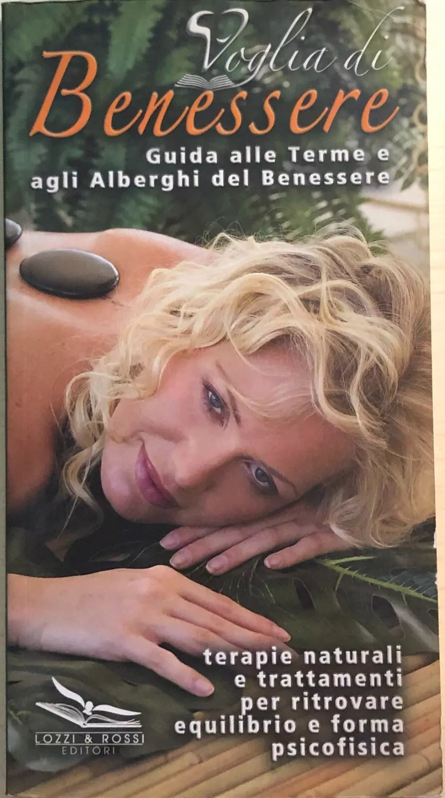 Voglia di benessere, guida alle terme e agli alberghi del benessere, 2006, Lozzi