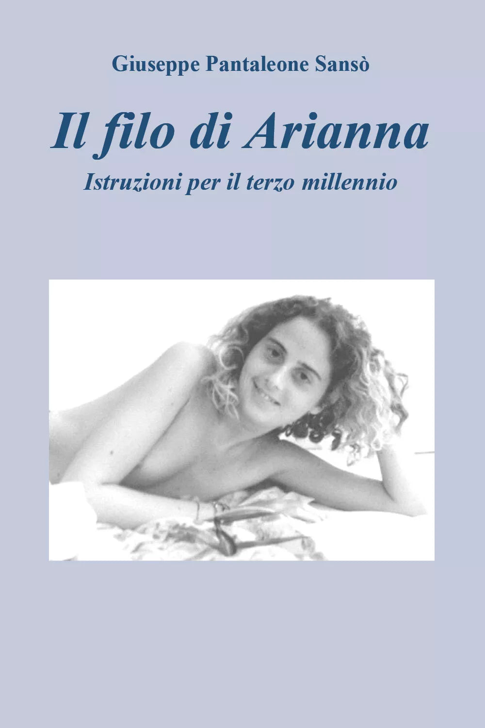 Il filo di Arianna. Istruzioni per il terzo millennio di Giuseppe Pantaleone San