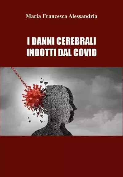I danni cerebrali indotti dal covid di Maria Francesca Alessandria