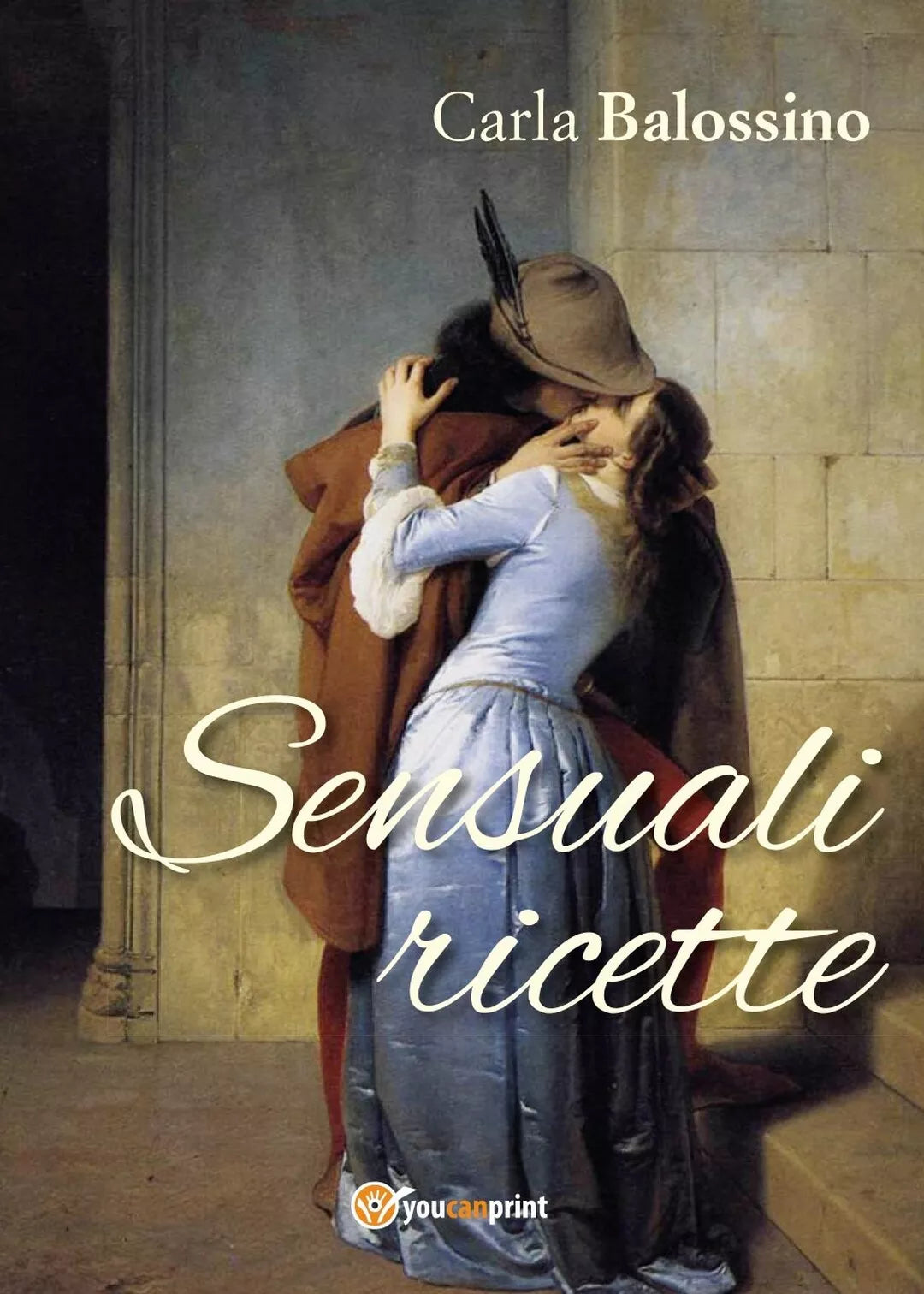 Sensuali Ricette di Carla Balossino, 2017, Youcanprint