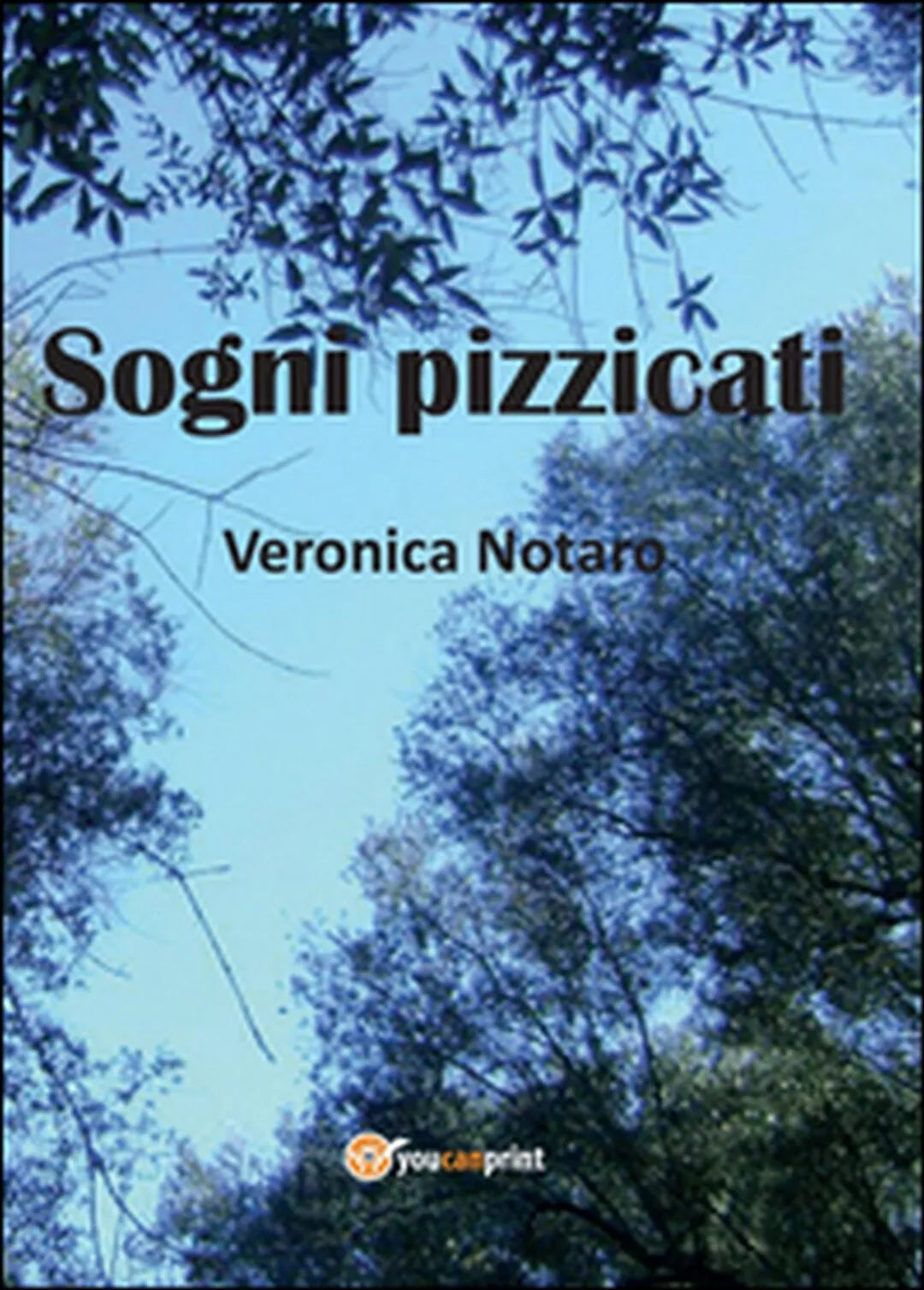 Sogni pizzicati di Veronica Notaro, 2015, Youcanprint