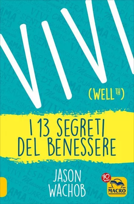 Vivi i 13 segreti del benessere di Jason Wachob, 2017, Macro Edizioni