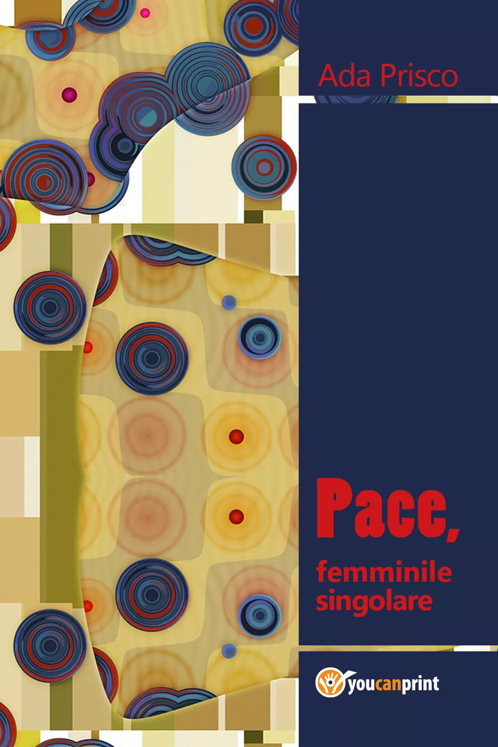 Pace, femminile singolare - Ada Prisco, 2018, Youcanprint