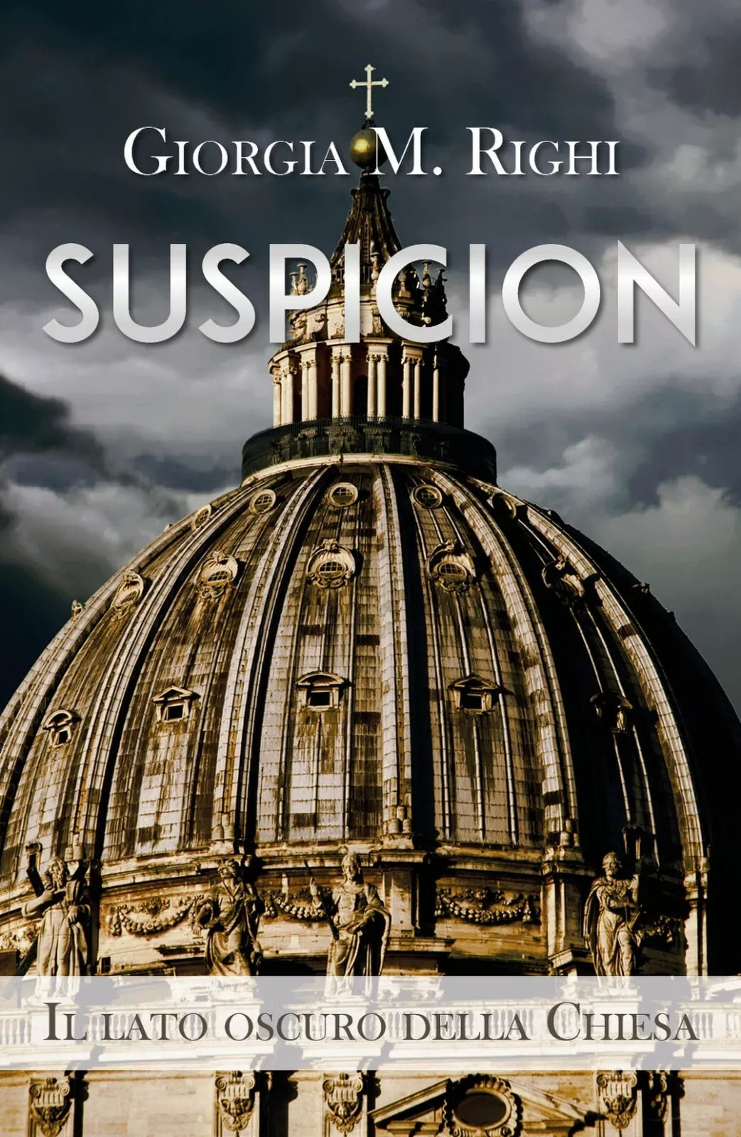 SUSPICION. Il lato oscuro della Chiesa di Giorgia M. Righi, 2019, Youcanprint