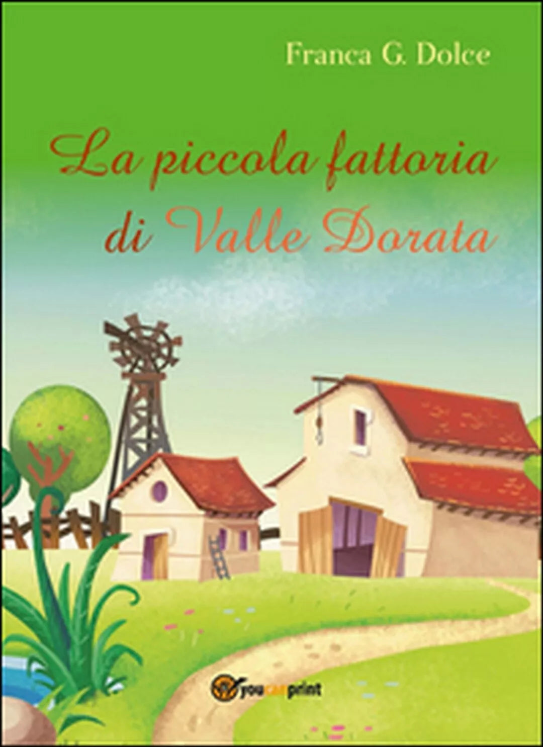 La piccola fattoria di Valle Dorata, Franca Giuseppina Dolce, 2016, Youcanprin