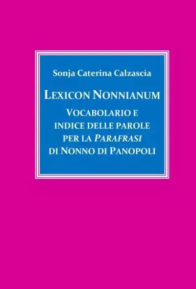 Lexicon Nonnianum Vocabolario e indice delle parole per la Parafrasi di Nonno d