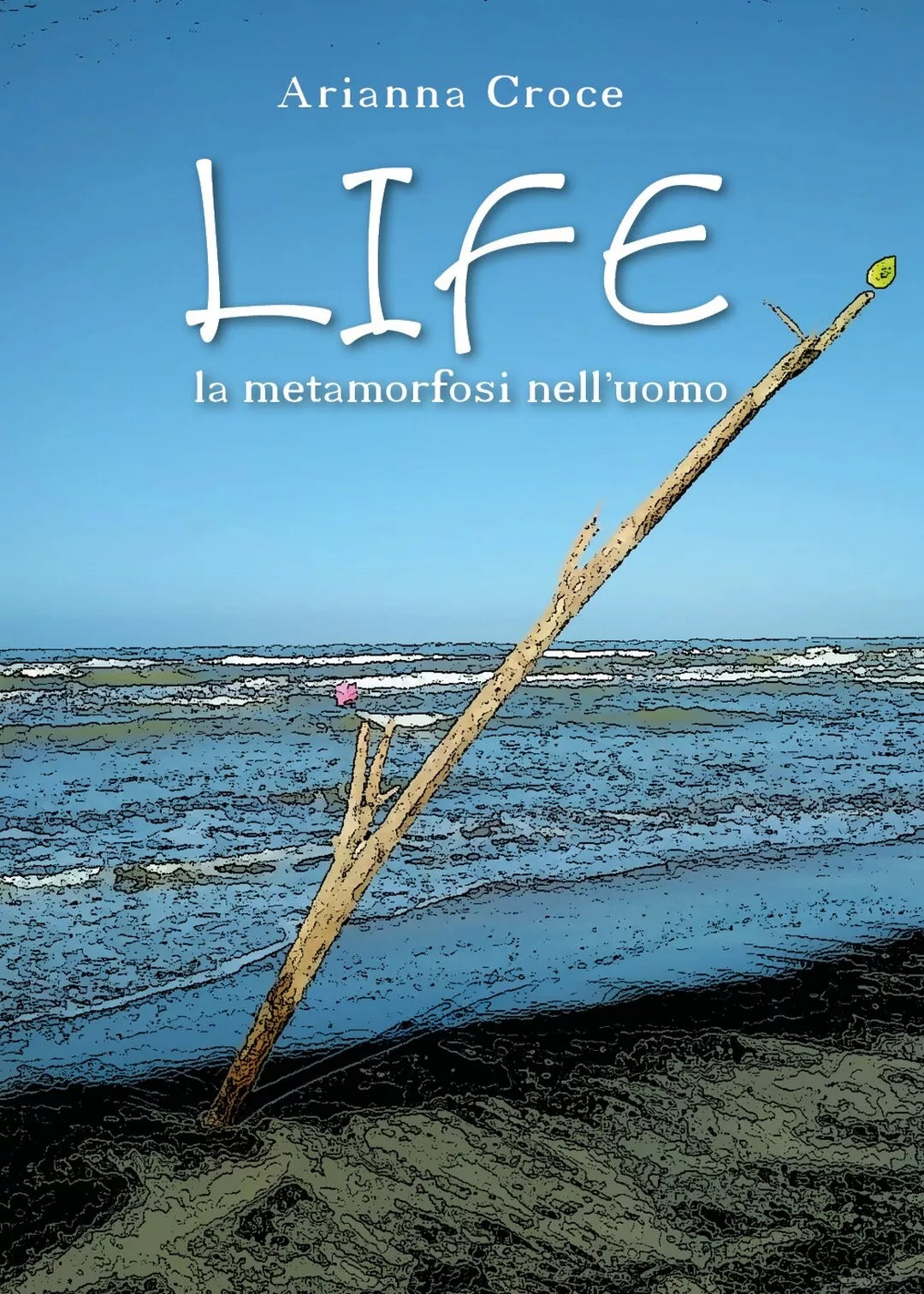 LIFE la metamorfosi nell’uomo di Arianna Croce, 2020, Youcanprint