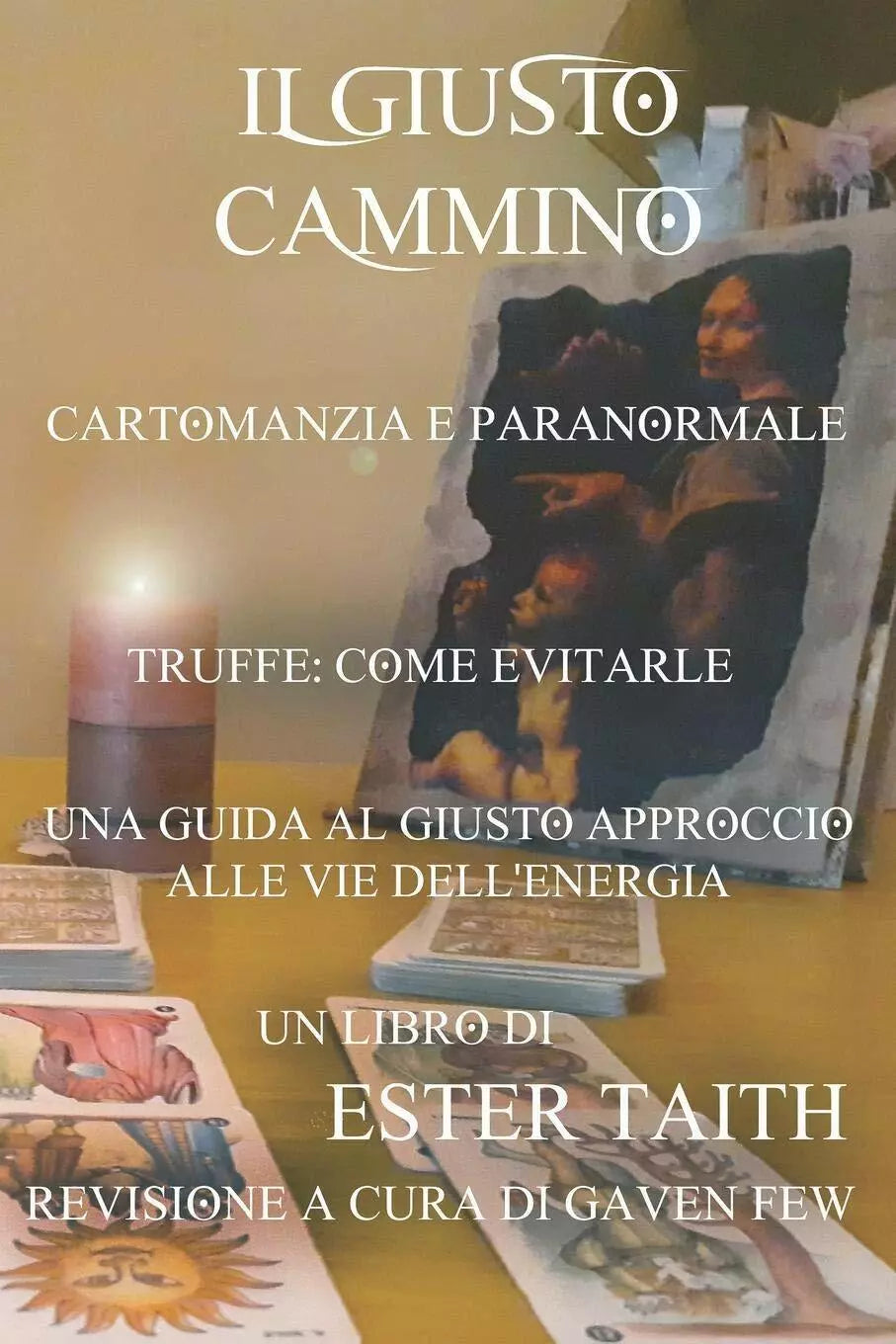 Il Giusto Cammino Una Guida al Giusto Approccio alle Vie dell’Energia di Ester T