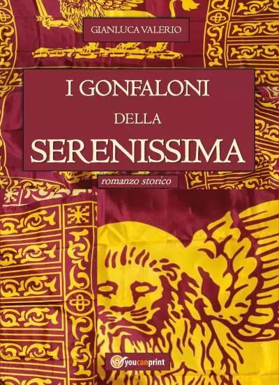 I Gonfaloni della Serenissima di Gianluca Valerio