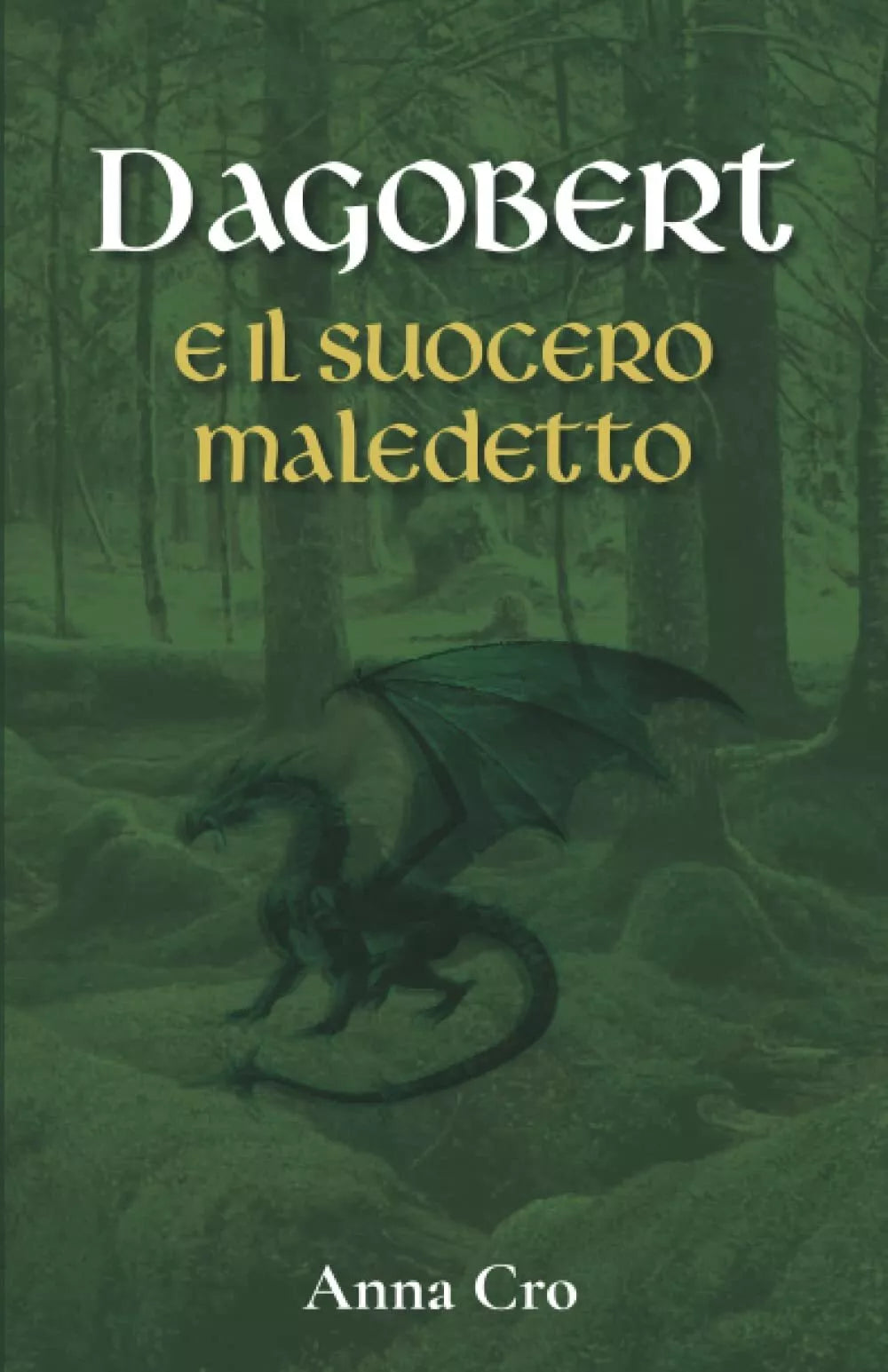 Dagobert e il suocero maledetto di Anna Cro 2021 Indipendently Published