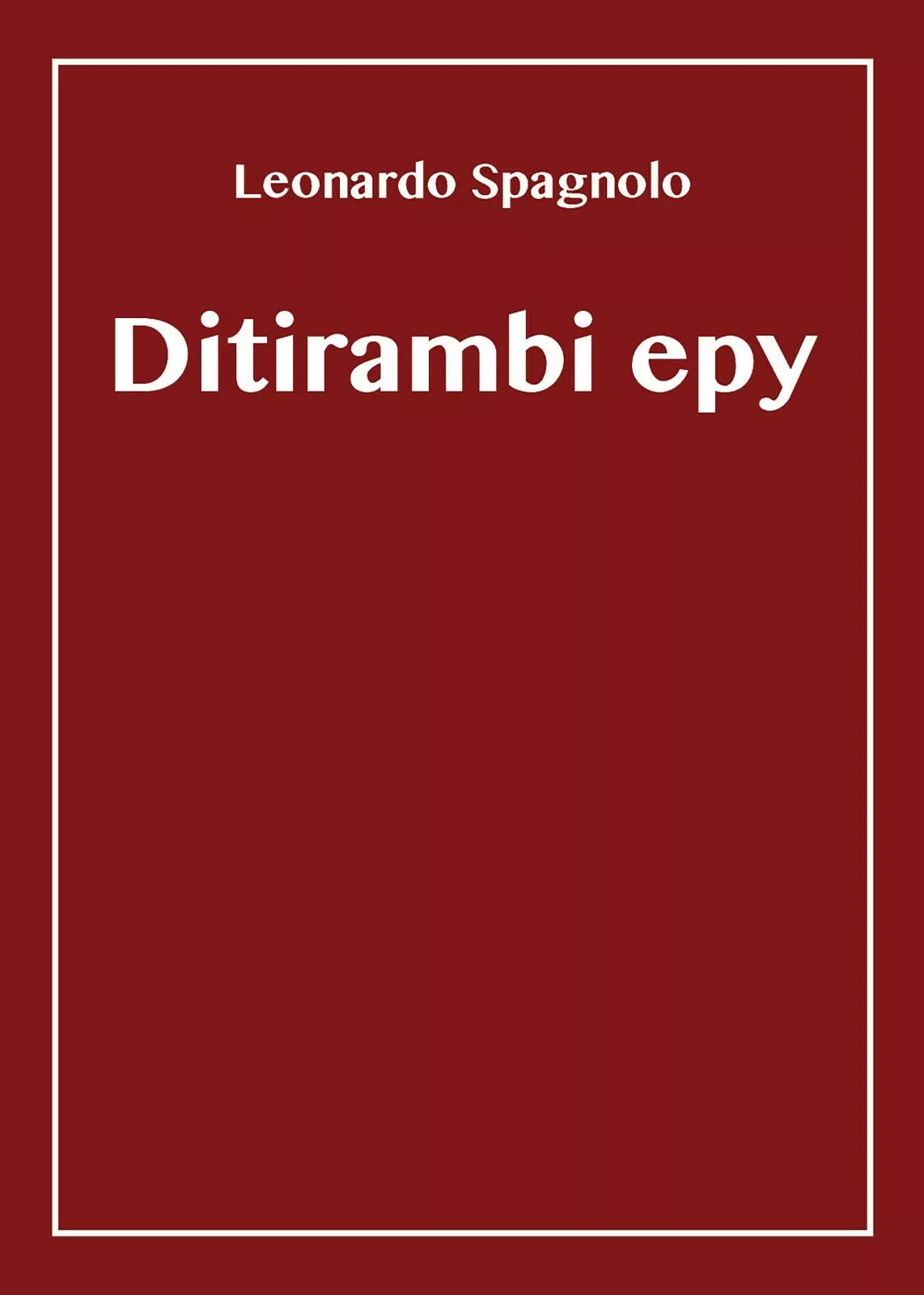 Ditirambi epy di Leonardo Spagnolo, 2018, Youcanprint