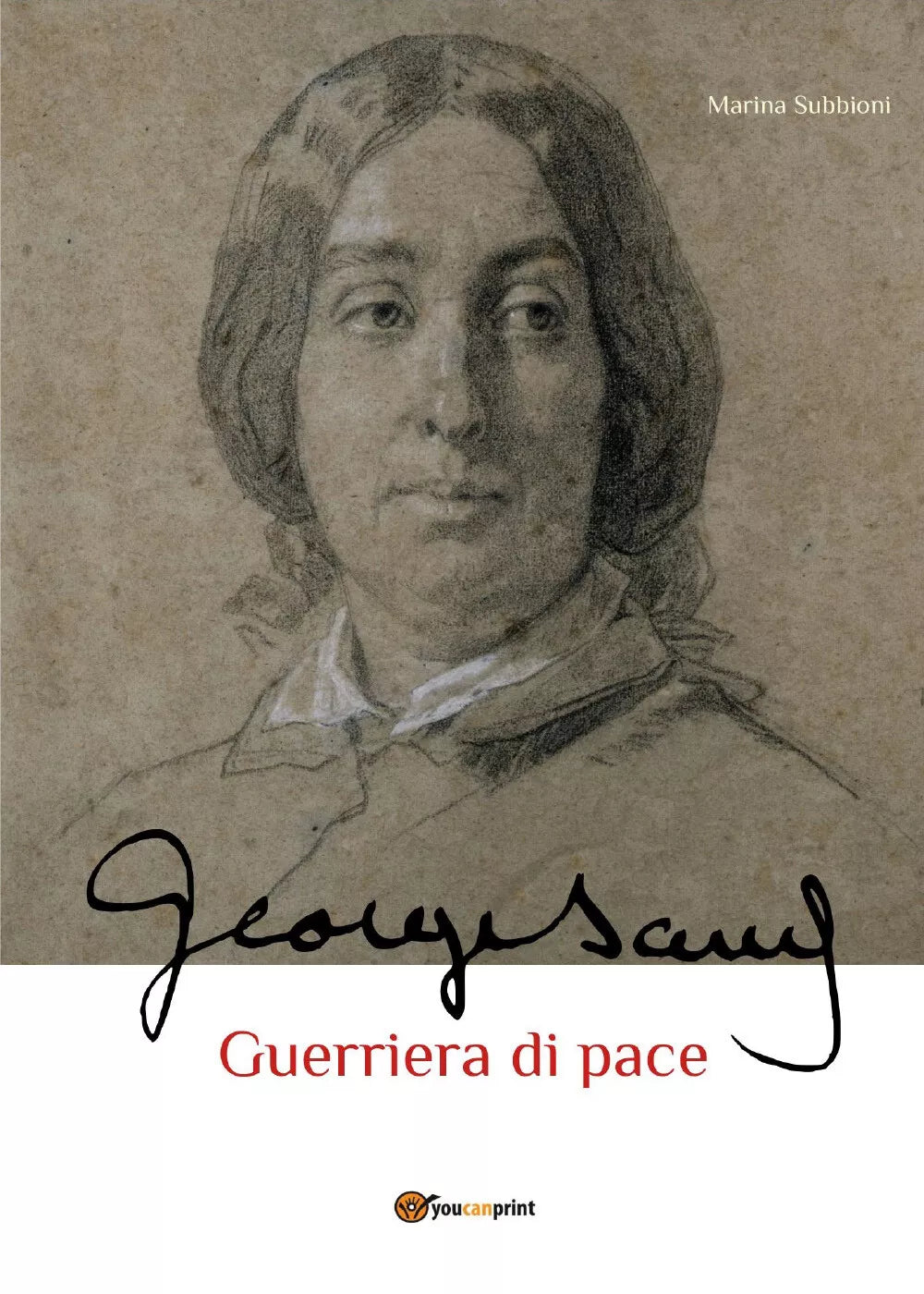 George Sand. Guerriera di pace di Marina Subbioni, 2021, Youcanprint