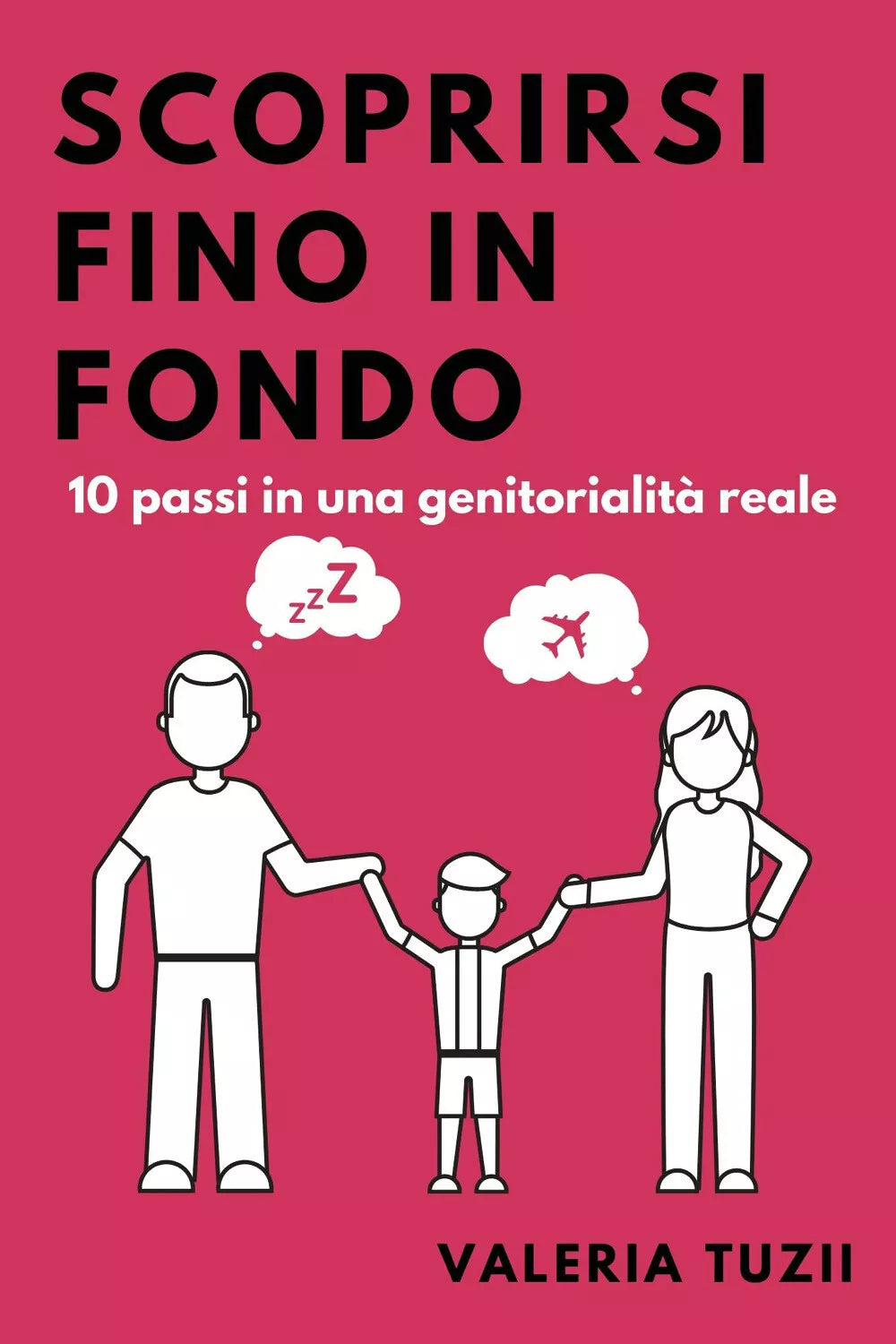 Scoprirsi fino in fondo 10 passi in una genitorialit reale di Valeria Tuzii