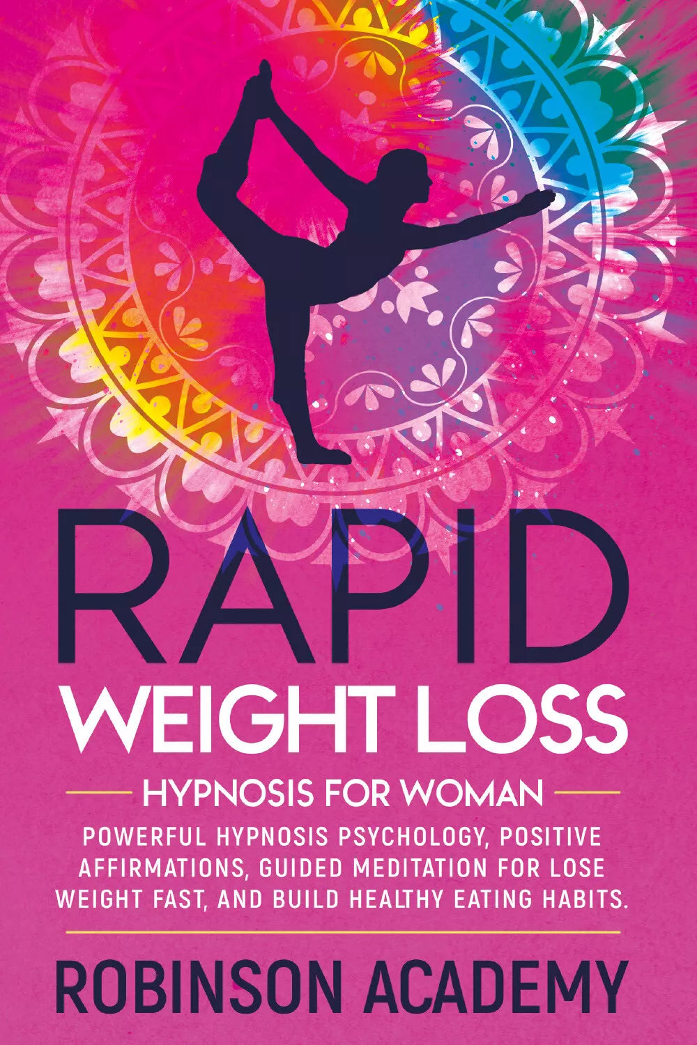 RAPID WEIGHT LOSS HYPNOSIS FOR WOMAN di Robinson Academy, 2021, Youcanprint