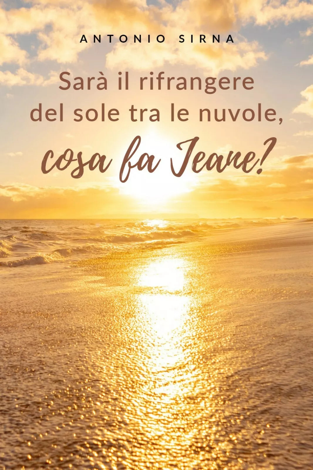 Sara il rifrangere del sole tra le nuvole, cosa fa JEANE? di Antonio Sirna