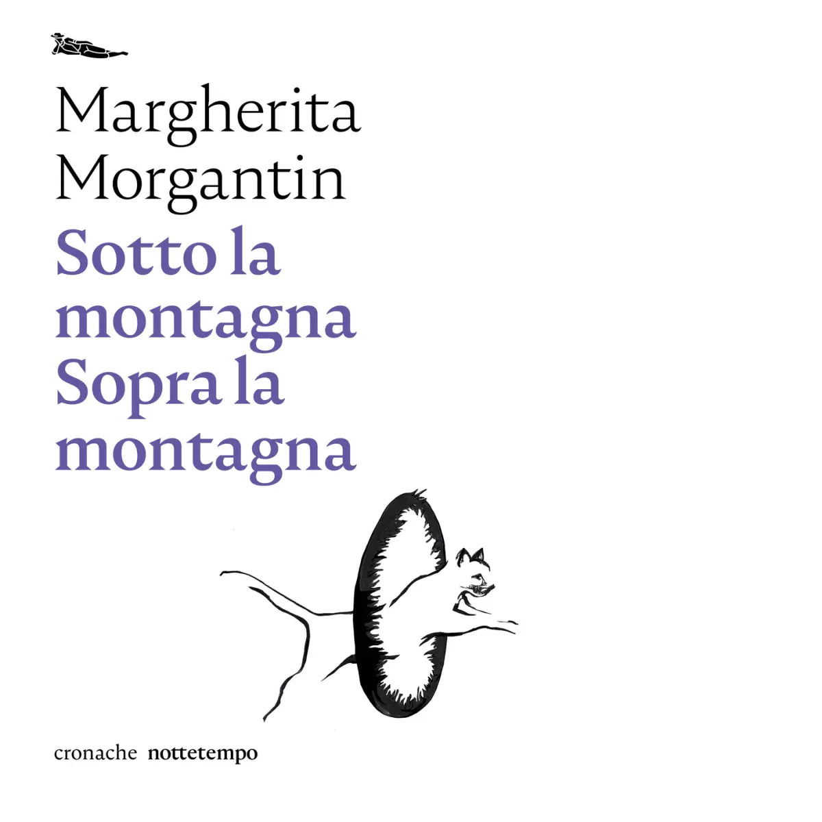 Sotto la montagna Sopra la montagna di Margherita Morgantin