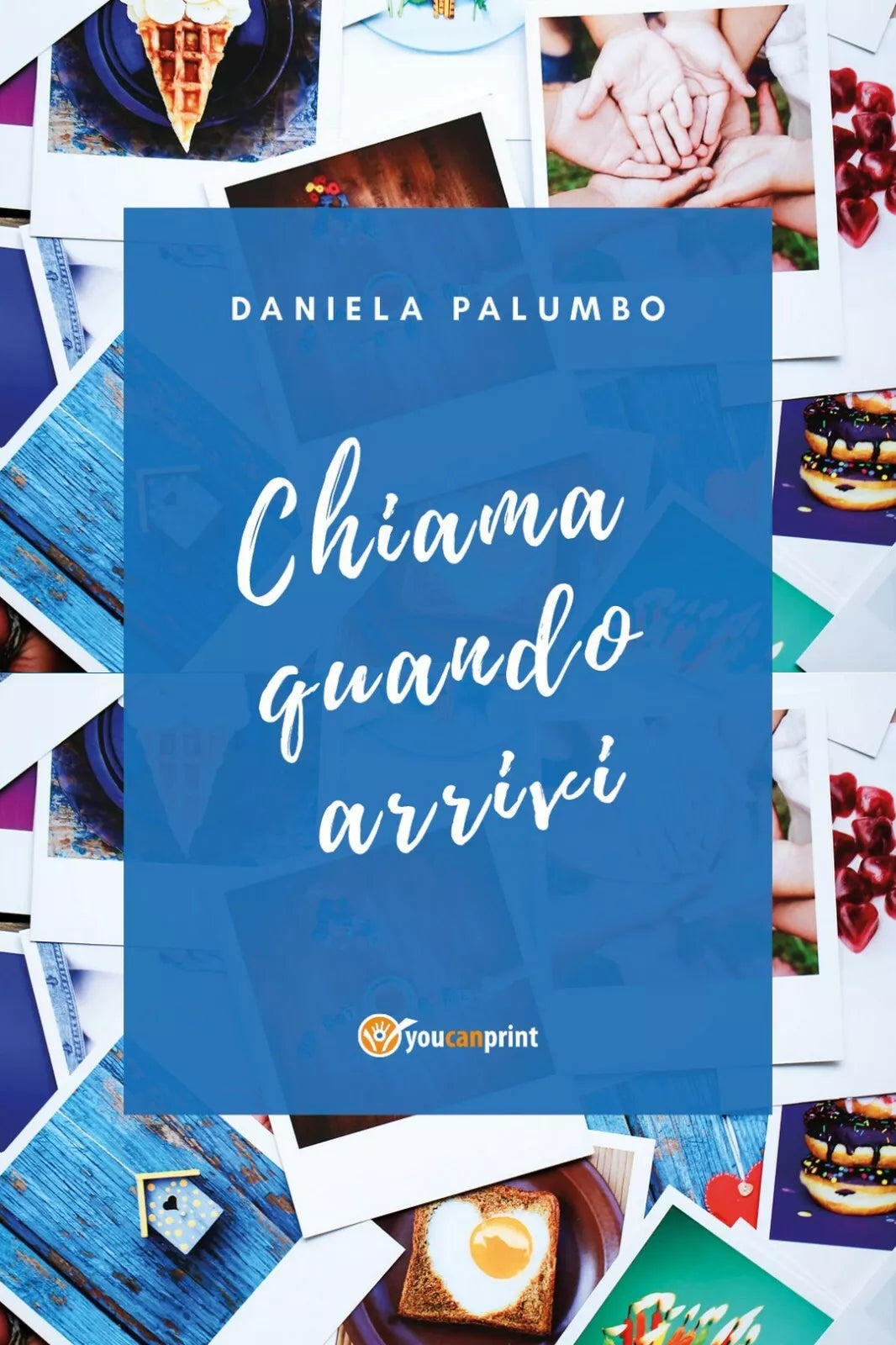 Chiama Quando Arrivi di Daniela Palumbo, 2018, Youcanprint