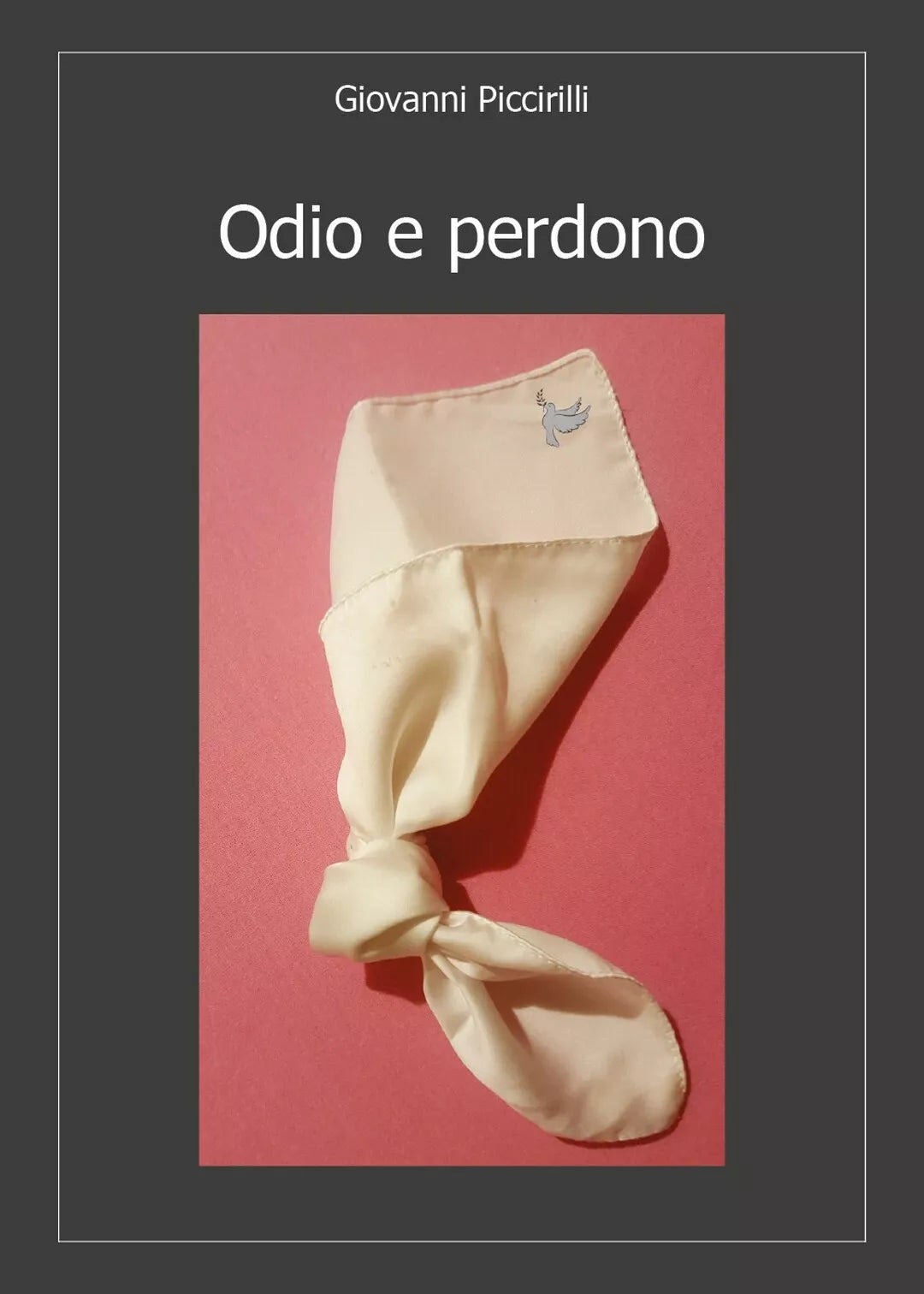 Odio e perdono di Giovanni Piccirilli, 2018, Youcanprint
