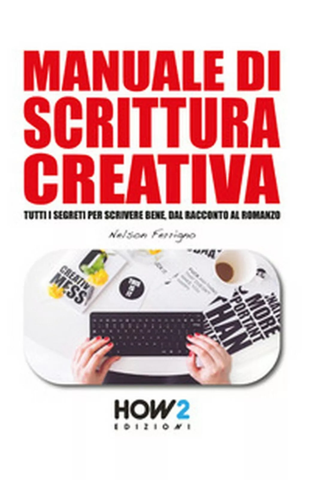 Manuale di scrittura creativa di Nelson Ferrigno, 2017, How2