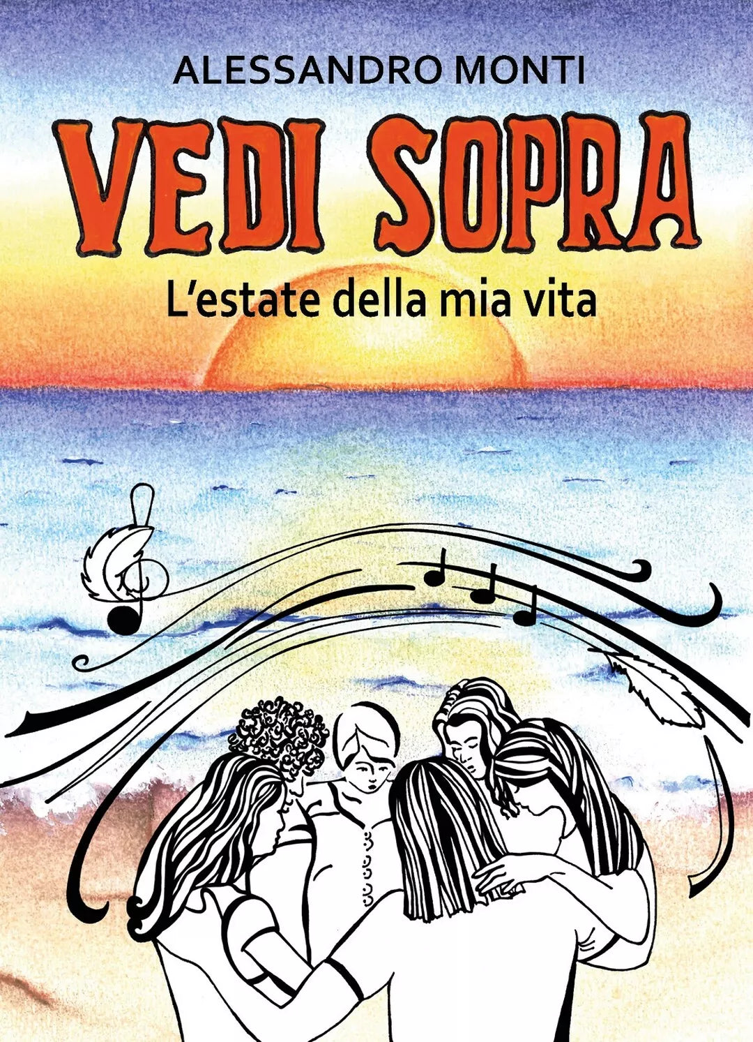 Vedi sopra ...l’estate della mia vita... di Alessandro Monti, 2019, Youcanp
