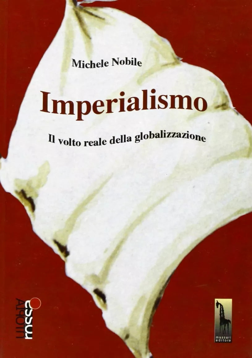 Imperialismo il volto reale della globalizzazione di Michele Nobile, 2006, Mas