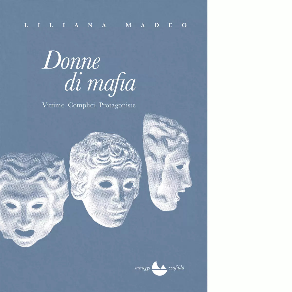 Donne di mafia Vittime Complici Protagoniste di Liliana Madeo