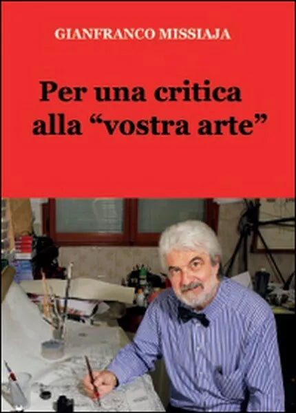 Per una critica alla «vostra arte» di Gianfranco Missiaja, 2014, Youcanp - ER