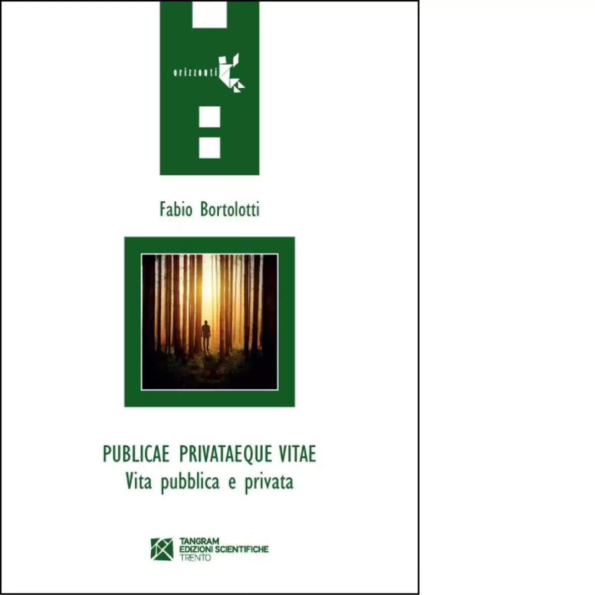 Publicae privataeque vitae Vita pubblica e privata di Fabio Bortolotti