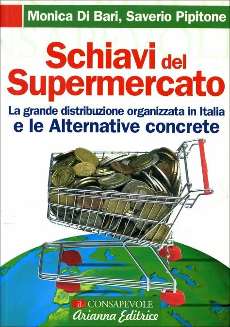 Schiavi del supermercato. La grande distribuzione organizzata in Italia e le alt