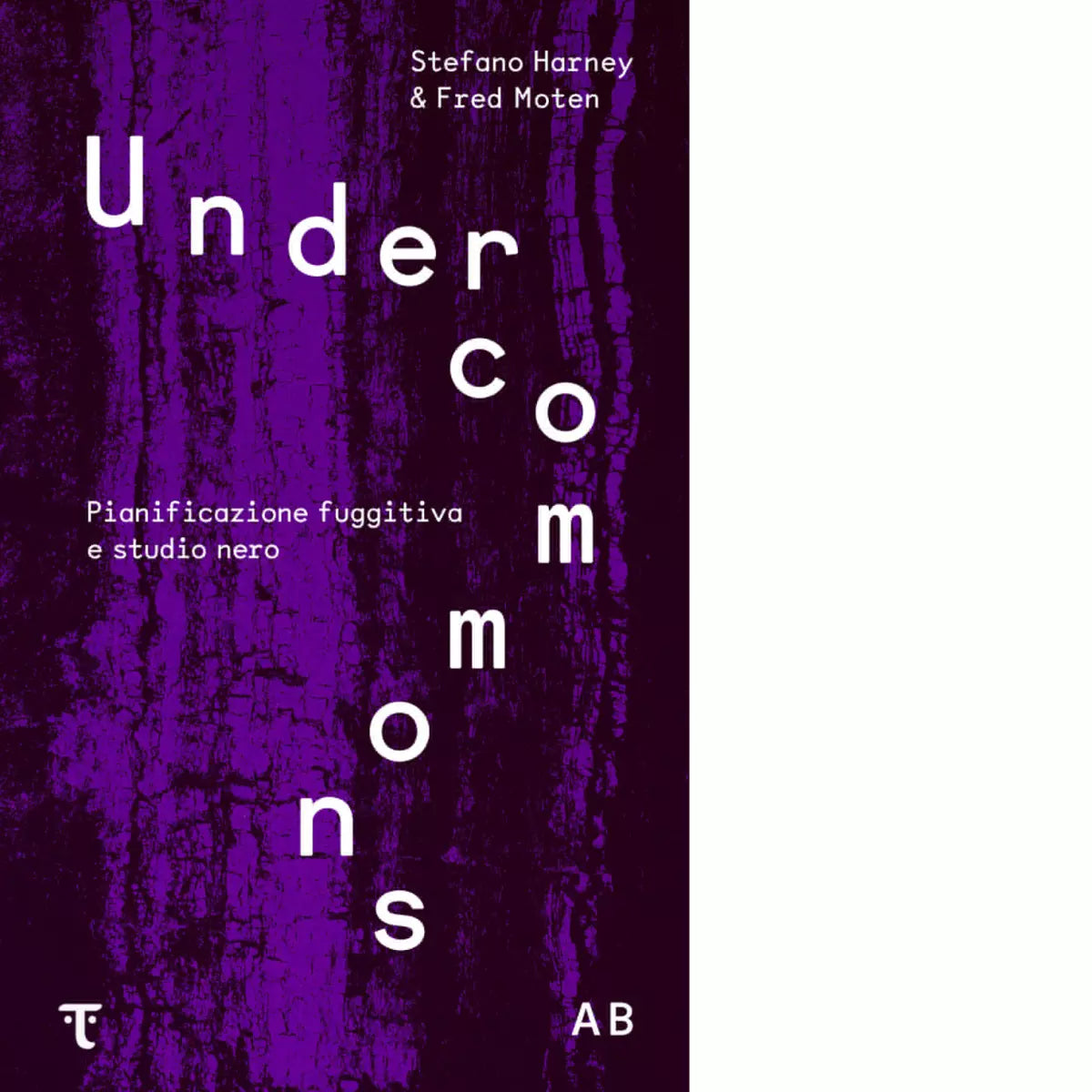 Undercommons Pianificazione fuggitiva e studio nero di Stefano Harney