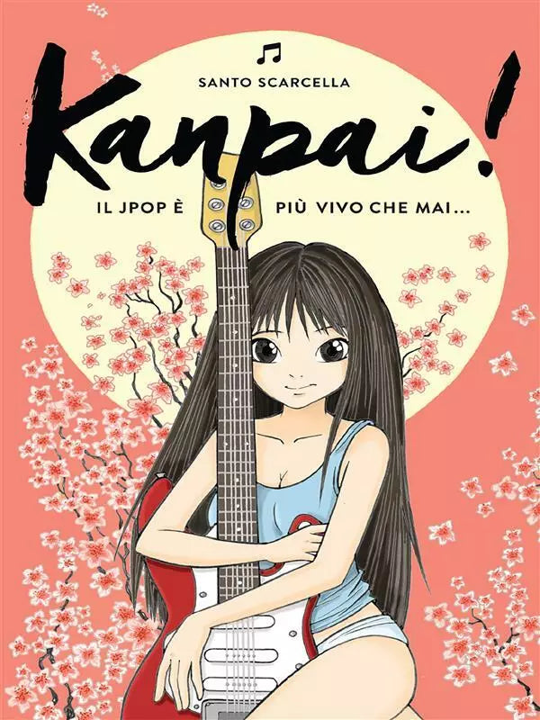 Kanpai! Il Jpop e piu vivo che mai... di Santo Scarcella, 2015, Youcanprint