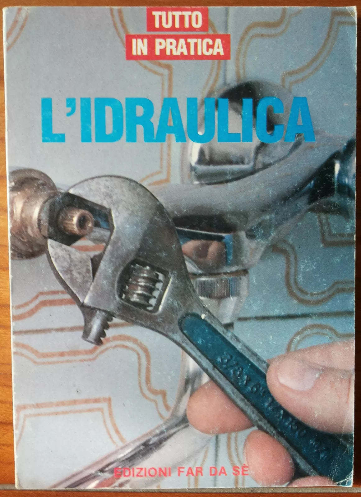 L’idraulica - AA.VV. - Edizioni Far da se,1991 - R