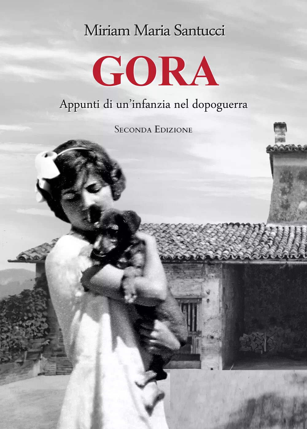 Gora. Appunti di un’infanzia nel dopoguerra di Miriam Maria Santucci, 2021, Yo