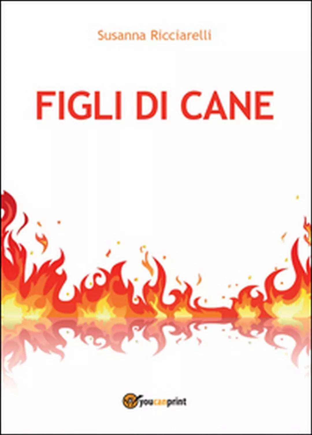 Figli di cane di Susanna Ricciarelli, 2015, Youcanprint