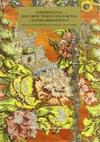 Magnificenza nell'arte tessile della Sicilia centro-meridionale. Ricami, sete e