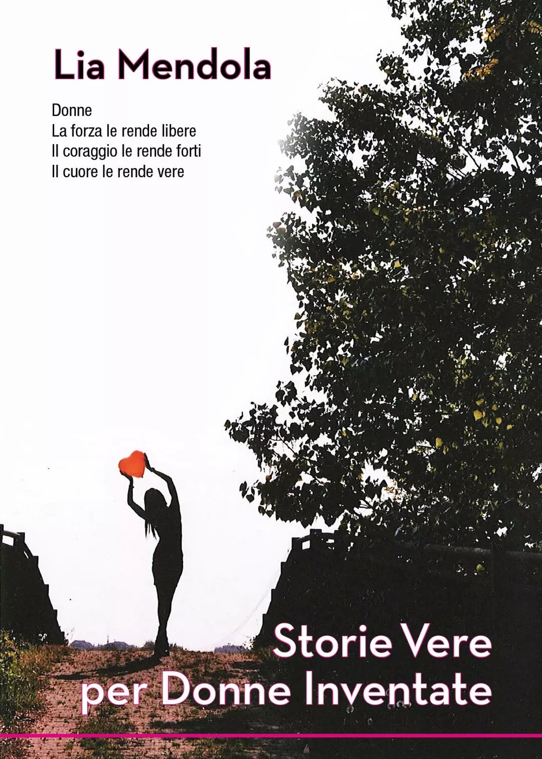 Storie vere per donne inventate di Lia Mendola, 2018, Youcanprint