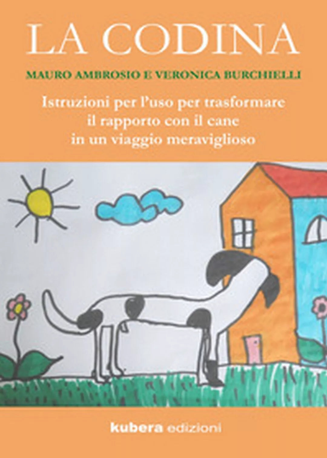 La codina. Istruzioni per l’uso per trasformare il rapporto con il cane in un...