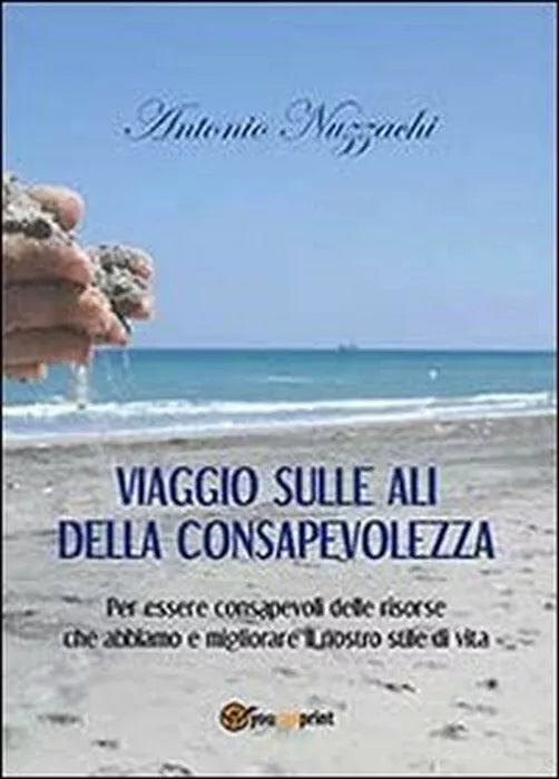 Viaggio sulle ali della consapevolezza - Antonio Nuzzachi, 2013, Youcanprint