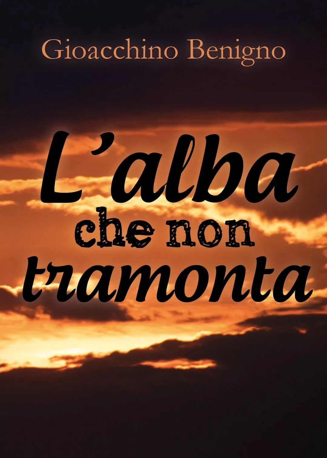 L’alba che non tramonta di Gioacchino Benigno, 2018, Youcanprint