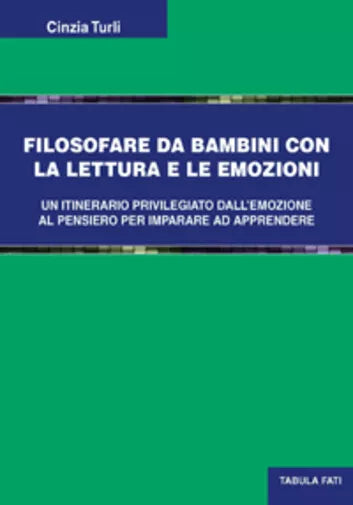 Filosofare da bambini con la lettura e le emozioni di Cinzia Turli, 2013, Tabula