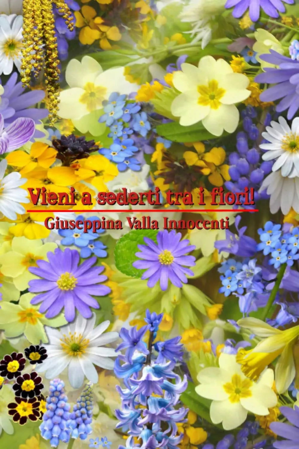 Vieni a sederti tra i fiori di Giuseppina Valla Innocenti