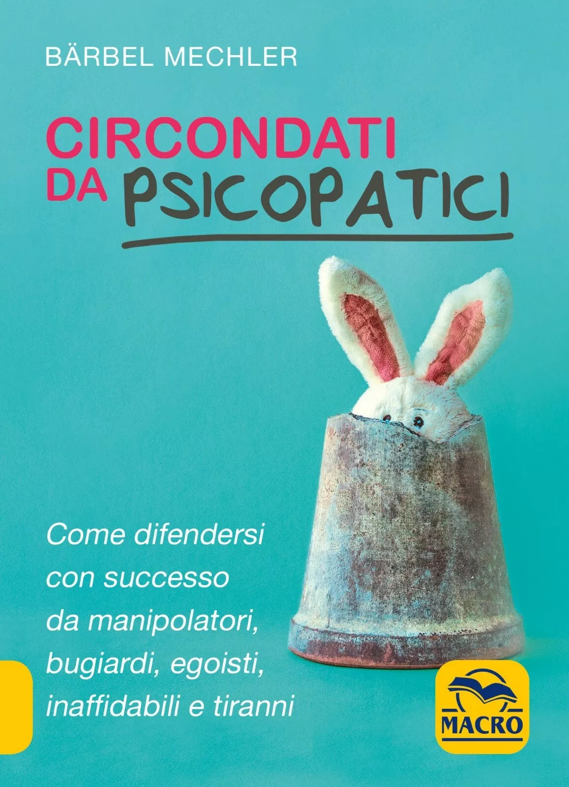 Circondati da psicopatici Come difendersi con successo da manipolatori