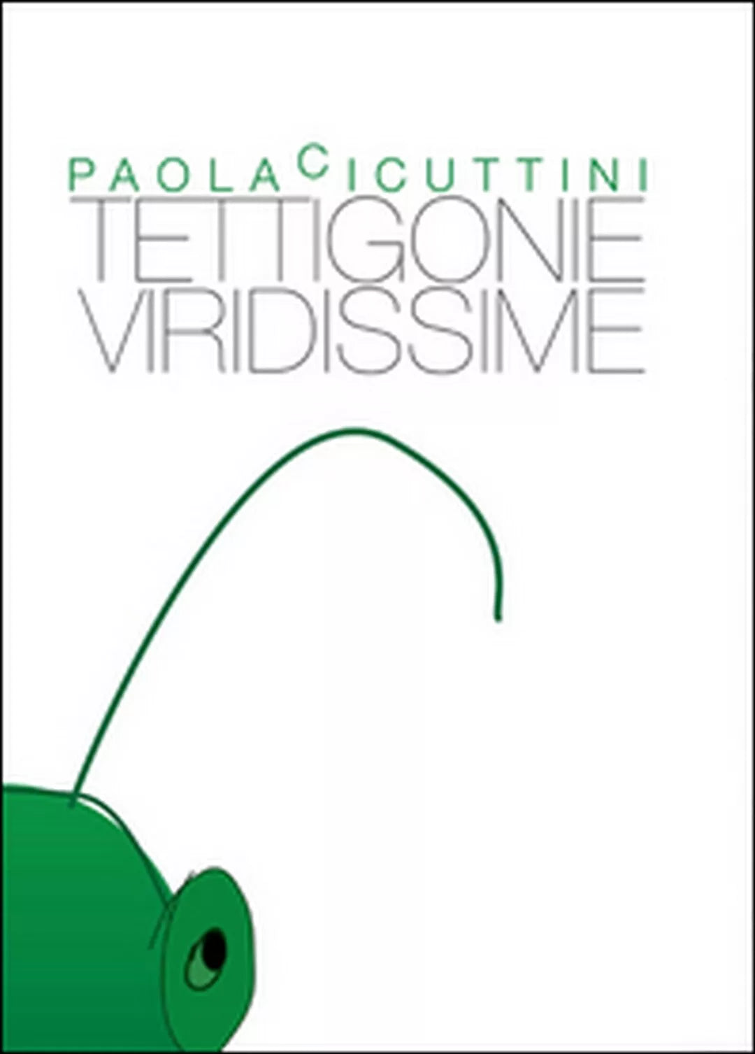Tettigonie viridissime di Paola Cicuttini, 2015, Youcanprint