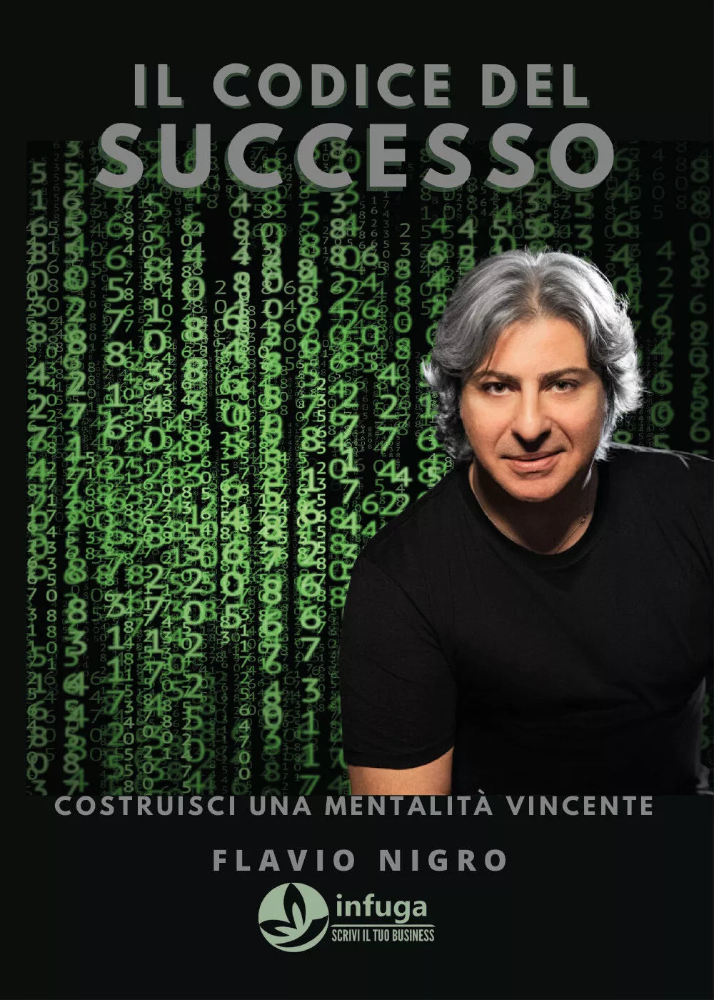 Il codice del successo di Flavio Nigro, 2021, Infuga Edizioni